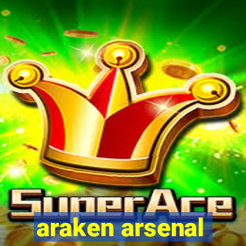 araken arsenal